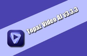 Topaz Video AI v3.3.3
