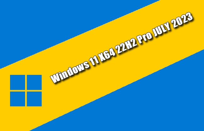 Windows 11 X64 22H2 Pro JULY 2023 Torrent