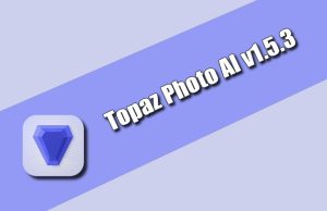 Topaz Photo AI v1.5.3 Torrent