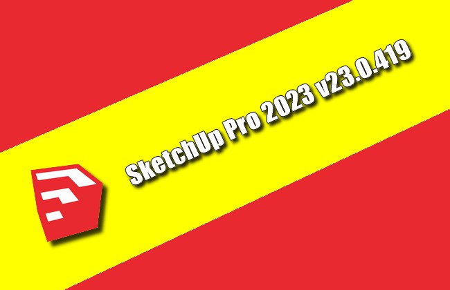 SketchUp Pro 2023 v23.0.419 Torrent