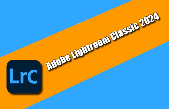 Adobe Lightroom Classic 2024 Torrent