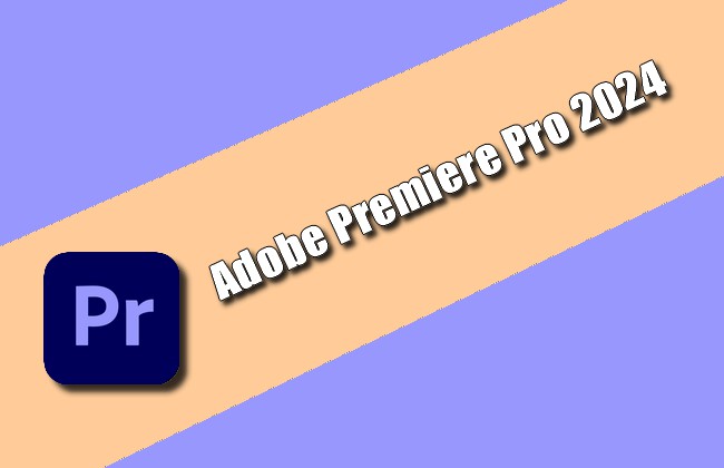 Adobe Premiere Pro 2024 Torrent