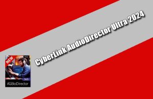 CyberLink AudioDirector Ultra 2024 Torrent