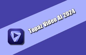 Topaz Video AI 2024 Torrent