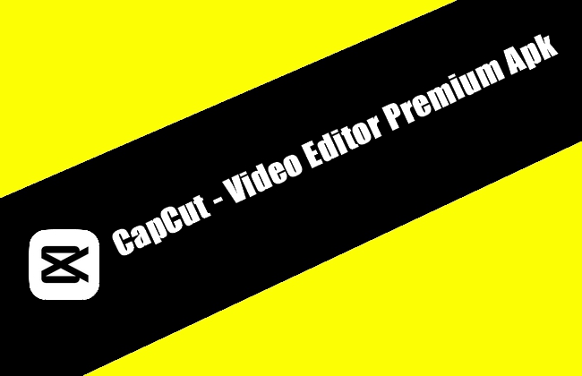 CapCut - Video Editor Premium Apk
