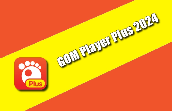 GOM Player Plus 2024 Torrent