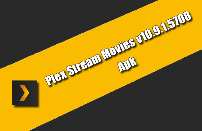 Plex Stream Movies v10.9.1.5708 Apk