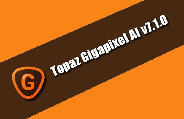 Topaz Gigapixel AI v7.1.0 Torrent