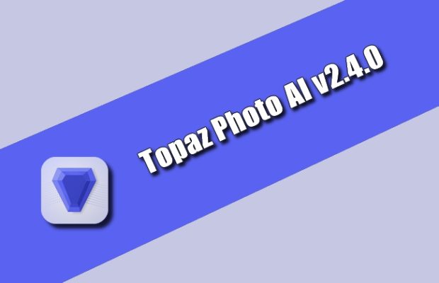 Topaz Photo AI v2.4.0 Torrent