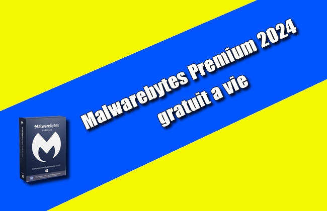 Malwarebytes Premium 2024 gratuit a vie
