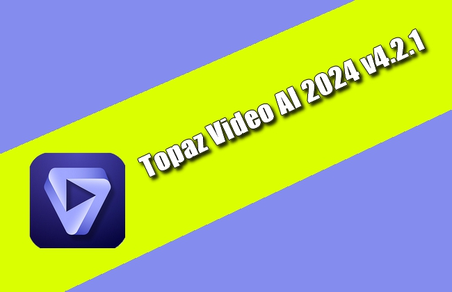 Topaz Video AI 2024 v4.2.1 Torrent