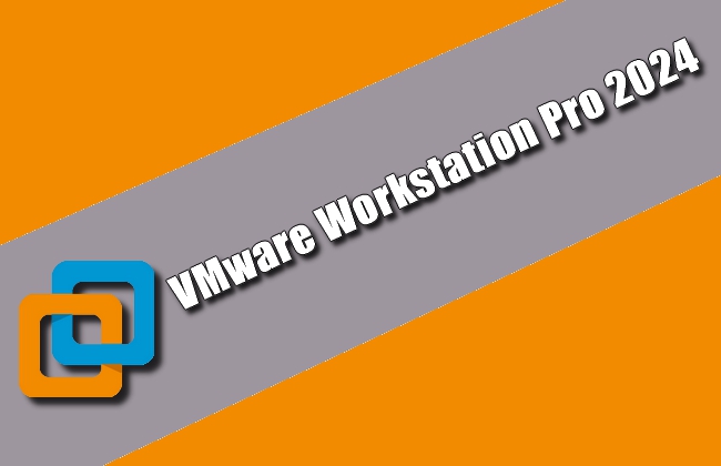 VMware Workstation Pro 2024 Torrent