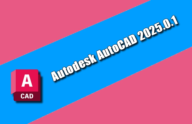Autodesk AutoCAD 2025.0.1 Torrent