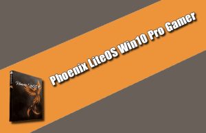Phoenix LiteOS Win10 Pro Gamer Torrent