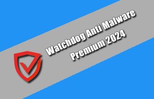 Watchdog Anti Malware Premium 2024 Torrent