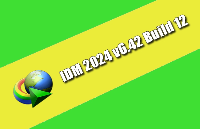 IDM v6.42 Build 12 Torrent