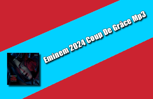 Eminem 2024 Coup De Grâce Mp3