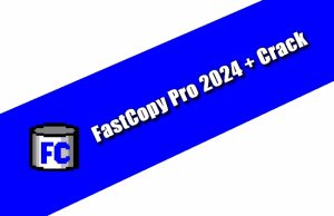 FastCopy Pro 2024 + Crack