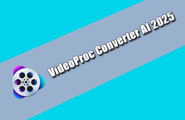 VideoProc Converter AI 2025