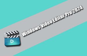 Windows Video Editor Pro 2024 Torrent