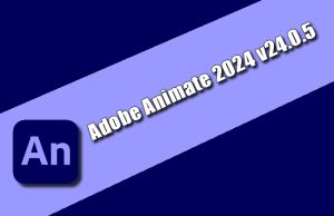 Adobe Animate 2024 v24.0.5 Torrent 