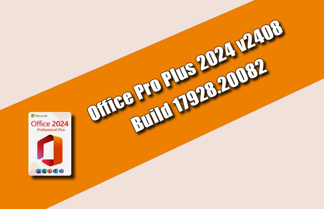 Office Pro Plus 2024 v2408 Build 17928.20082