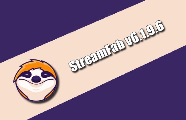 StreamFab v6.1.9.6 Torrent