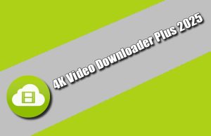 4K Video Downloader Plus 2025 Torrent