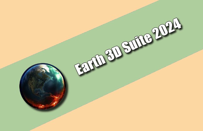 Earth 3D Suite 2024.326.960.0 Torrent