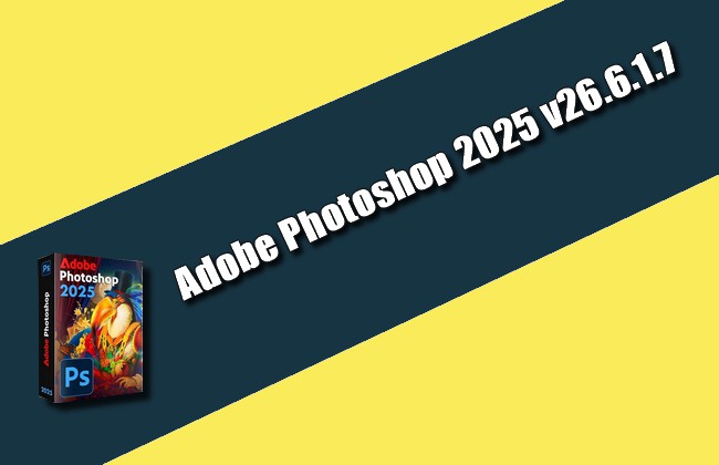 Adobe Photoshop 2025 v26.6.1.7 Torrent