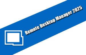 Remote Desktop Manager 2025 Torrent