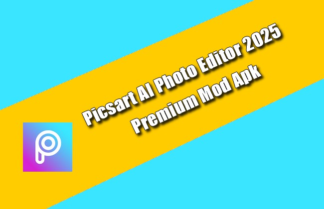 Picsart AI Photo Editor 2025 Premium Mod Apk