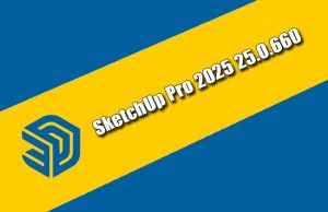 SketchUp Pro 2025 25.0.660 Torrent