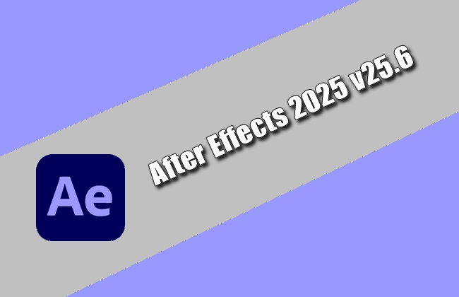 Adobe After Effects 2025 v25.6 Torrent